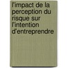 L'Impact de la Perception du Risque sur l'Intention d'Entreprendre by Haithem Chaabouni
