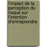 L'Impact de la Perception du Risque sur l'Intention d'Entreprendre door Haithem Chaabouni