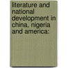 Literature And National Development In China, Nigeria And America: door Christopher Babatunde Ogunyemi