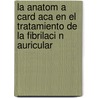 La Anatom A Card Aca En El Tratamiento De La Fibrilaci N Auricular door Santiago Rivera