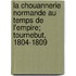 La Chouannerie Normande Au Temps de L'Empire; Tournebut, 1804-1809