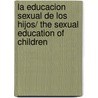 La Educacion Sexual De Los Hijos/ the Sexual Education of Children door Felix Lopez Sanchez