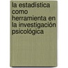 La Estadística como Herramienta en la Investigación Psicológica door Cuauhtémoc Gerardo Pérez López