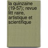 La Quinzaine (19-57); Revue Litt Raire, Artistique Et Scientifique door Livres Groupe