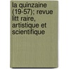 La Quinzaine (19-57); Revue Litt Raire, Artistique Et Scientifique by Livres Groupe