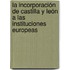 La incorporación de Castilla y León a las instituciones europeas