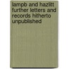 Lampb and Hazlitt Further Letters and Records Hitherto Unpublished door William Carew Hazlitt