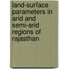 Land-Surface Parameters In Arid And Semi-Arid Regions Of Rajasthan door Yogita Shukla