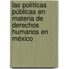 Las Políticas Públicas en Materia de Derechos Humanos en México door Anna Julia Cabrera Rubio