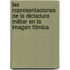 Las Representaciones de la Dictadura Militar en la Imagen Fílmica