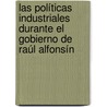 Las políticas industriales durante el gobierno de Raúl Alfonsín door Priscila Palacio