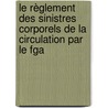Le Règlement Des Sinistres Corporels De La Circulation Par Le Fga by Aissatou Kaba
