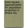Least-Square Approximation for Population Projection in Dhaka City door Masuma Parvin