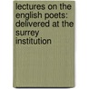 Lectures on the English Poets: Delivered at the Surrey Institution door William Hazlitt