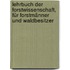 Lehrbuch der Forstwissenschaft, für Forstmänner und Waldbesitzer