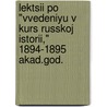 Lektsii Po "Vvedeniyu V Kurs Russkoj Istorii," 1894-1895 Akad.God. door P.N. Milyukov