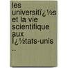 Les Universitï¿½S Et La Vie Scientifique Aux Ï¿½Tats-Unis .. door Maurice Caullery