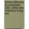 Lettres Difiantes Et Curieuses (30); Crites Des Missions Trang Res door Jesuits Jesuits