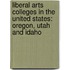 Liberal Arts Colleges In The United States: Oregon, Utah And Idaho