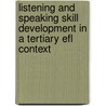 Listening And Speaking Skill Development In A Tertiary Efl Context by Shuhui Yu