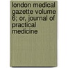 London Medical Gazette Volume 6; Or, Journal of Practical Medicine by Florence Lean
