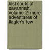 Lost Souls of Savannah, Volume 2: More Adventures of Flagler's Few door Andre R. Frattino