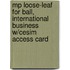 Mp Loose-leaf For Ball, International Business W/cesim Access Card