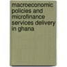 Macroeconomic Policies And Microfinance Services Delivery In Ghana door Enoch Kwame Tham-Agyekum
