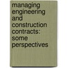 Managing Engineering and Construction Contracts: Some Perspectives door Lakshman Prasad