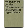 Managing for Service Effectiveness in Social Welfare Organizations by Rino J. Patti