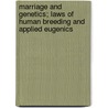 Marriage and Genetics; Laws of Human Breeding and Applied Eugenics door C.A.L. (Charles Alfred Lee) Reed
