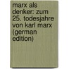 Marx Als Denker: Zum 25. Todesjahre Von Karl Marx (German Edition) door Adler Max