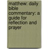 Matthew: Daily Bible Commentary: A Guide for Reflection and Prayer door John Proctor