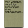 Mein Weltleben, Neue Folge: Erinnerungen Eines Siebzigjährigen... by Peter Rosegger