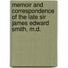 Memoir And Correspondence Of The Late Sir James Edward Smith, M.D. by Sir James Edward Smith