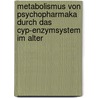 Metabolismus Von Psychopharmaka Durch Das Cyp-Enzymsystem Im Alter door Anne Br Ckner