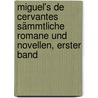 Miguel's de Cervantes Sämmtliche Romane und Novellen, erster Band by Miguel de Cervantes Saavedra