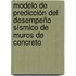 Modelo de predicción del desempeño sísmico de muros de concreto