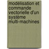 Modélisation et Commande Vectorielle d'un Système Multi-Machines door Boumediène Allaoua