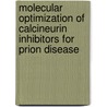 Molecular Optimization of Calcineurin Inhibitors for Prion Disease door Saumya Patel