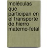 Moléculas que participan en el transporte de hierro materno-fetal by Vanessa Corrales Agudelo