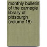 Monthly Bulletin of the Carnegie Library of Pittsburgh (Volume 18) door Carnegie Library of Pittsburgh