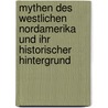 Mythen Des Westlichen Nordamerika Und Ihr Historischer Hintergrund door Robert Schneider