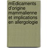MÉdicaments D'origine Mammalienne Et Implications En Allergologie door Ménehould Cassin