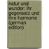 Natur Und Wunder: Ihr Gegensatz Und Ihre Harmonie (German Edition)