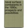 Naval Surface Combatants in the 1990s; Prospects and Possibilities door Peter T. Tarpgaard