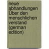 Neue Abhandlungen Über Den Menschlichen Verstand (German Edition) door Wilhelm Leibniz Gottfried