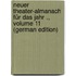 Neuer Theater-Almanach Für Das Jahr ., Volume 11 (German Edition)
