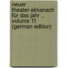Neuer Theater-Almanach Für Das Jahr ., Volume 11 (German Edition) by Deu Bühnen-Angehöriger Genossenschaft