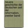 Neuere Geschichte der Deutschen Seit der Reformation, zweiter Band door Karl Adolf Menzel